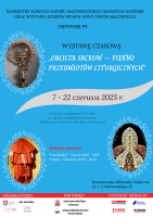 Wystawa czasowa "Oblicza sacrum - piękno przedmiotów liturgicznych".