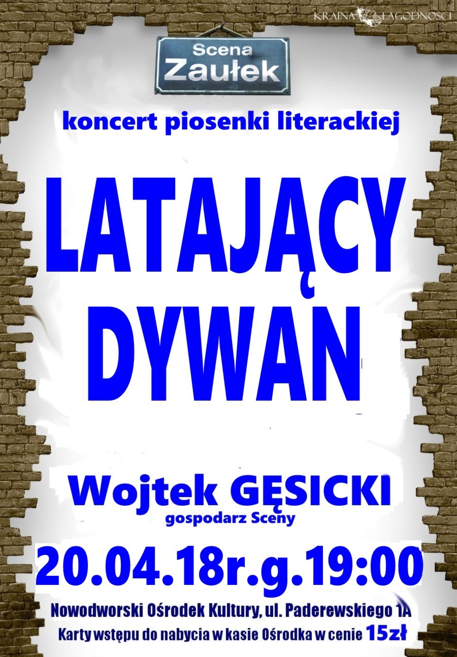 20.04.2018 r. godz. 19:00 w NOK-u "Scena Zaułek" - koncert piosenki literackiej - "Latający Dywan".