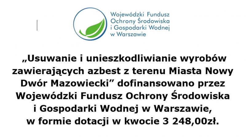 „Usuwanie i unieszkodliwianie wyrobów zawierających azbest z terenu Miasta Nowy Dwór Mazowiecki” dofinansowano przez...