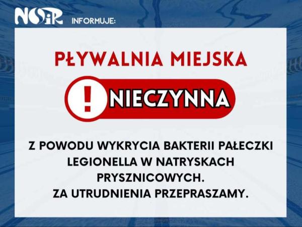 Pływalnia Miejska nieczynna z powodu wykrycia bakterii Pałeczki Legionella w natryskach prysznicowych.